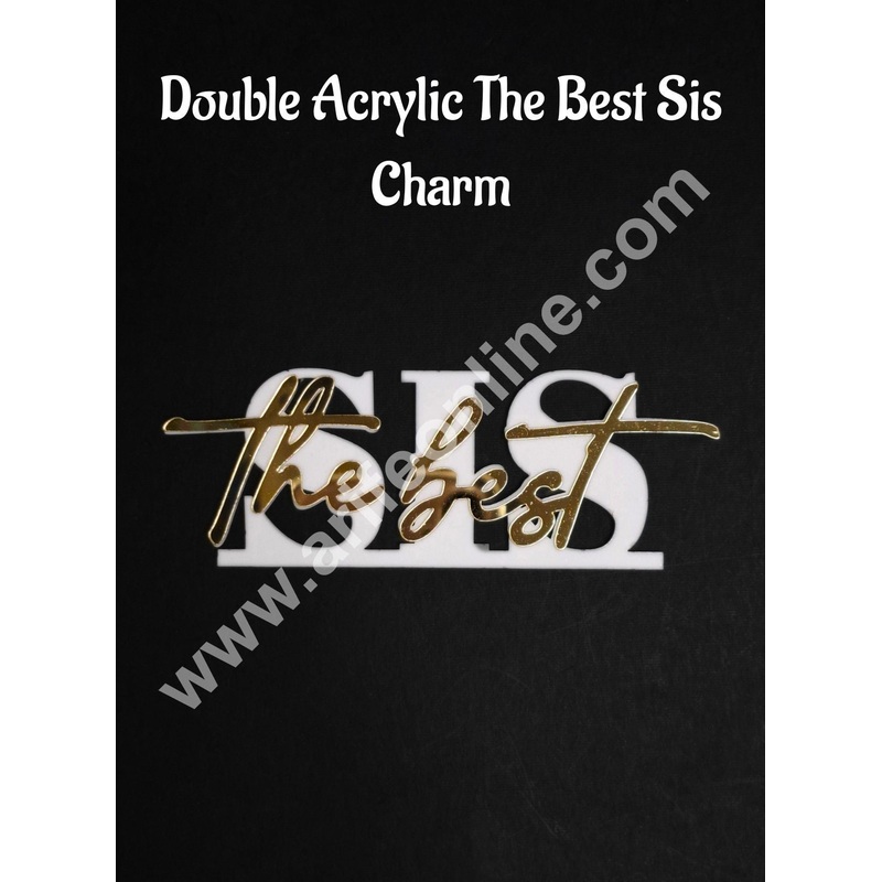 Double Acrylic The Best Sis Charm with Gold Finish | Gold & White Acrylic Rakhi Topper CAKE DECOR